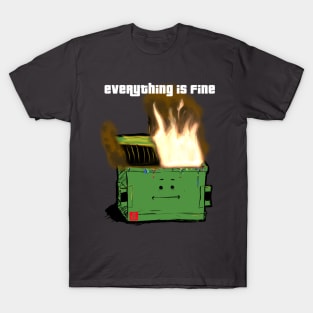 eVERYTHING iS fINE T-Shirt